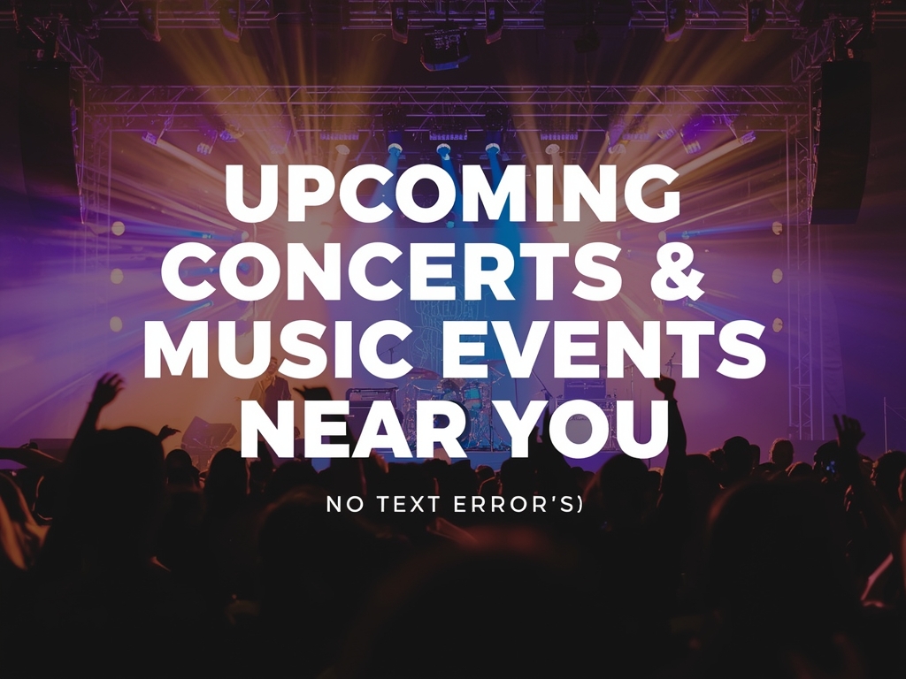 Upcoming Concerts and Music Events Near You